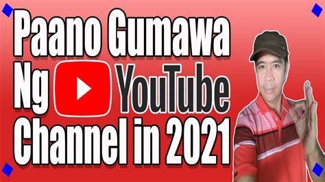 Paano Gumawa Ng Youtube Channel Best Guide For Beginners From