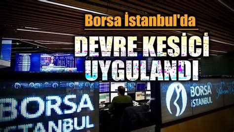 Borsa Stanbul Da Sular Durulmuyor Borsada Kay P E Kt Devre