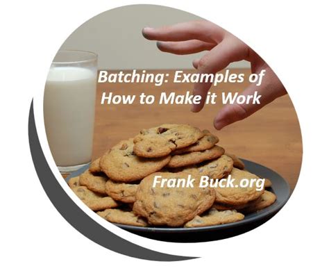 Batching Examples Of How To Make It Work Frank Buck Consulting