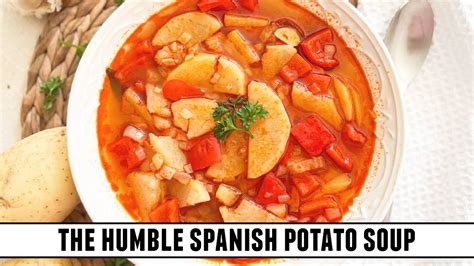 The Humble Spanish Potato Soup Sopa De Patatas Extremeña Recipe Youtube