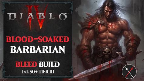 Diablo 4 Barbarian Build Bleed Barbarian Endgame Build Level 50