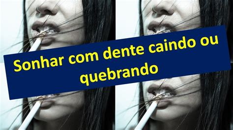 Sonhar Dente Caindo Ou Quebrando YouTube