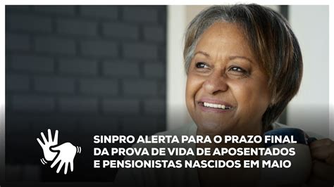 Sinpro Alerta Para O Prazo Final Da Prova De Vida De Aposentados E