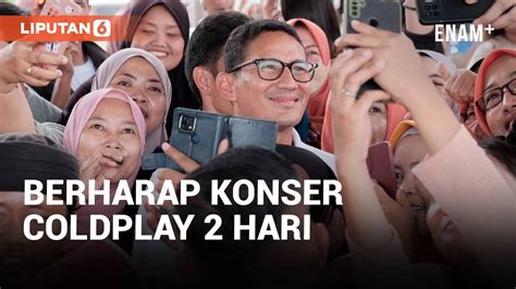 Sandiaga Uno Berusaha Tambah Konser Coldplay Jadi Hari Fans Diharap