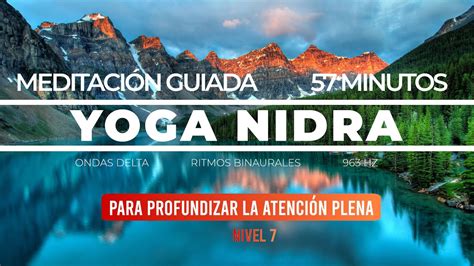 Yoga Nidra Para Profundizar La Atención Plena 57 Min Meditación Guiada Mindfulness Nivel