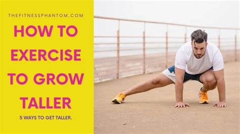 How To Exercise To Grow Taller 5 Ways To Get Taller Thefitnessphantom How To Grow Taller