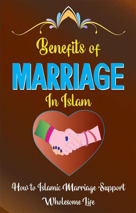 Benefits Of Marriage In Islam How To Islamic Marriage Supports