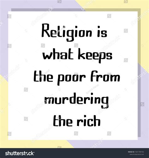 Religion Keeps The Poor From Murdering The Rich 2