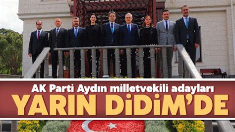 Ak Parti Aydın Milletvekili Adayları Yarın Didim’de Aydın Ses Gazetesi En Güncel Aydın