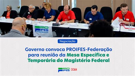 Governo Convoca Proifes Federa O Para Reuni O Da Mesa Espec Fica E