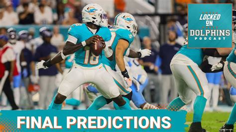 Final Predictions For The Miami Dolphins Ahead Of Week Matchup With