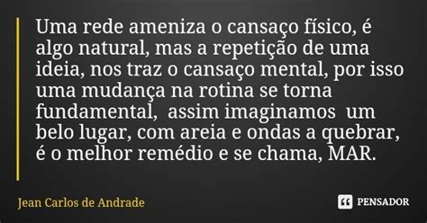 Uma Rede Ameniza O Cansa O F Sico Jean Carlos De Andrade Pensador