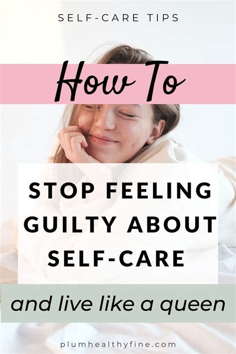 7 Authentic Reasons To Stop Feeling Guilty About Self Care Artofit