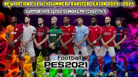 NEW OPTION FILE V14 SUMMER TRANSFER SEASON 2023 2024 PES 2021