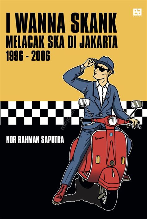 I Wanna Skank Melacak Ska Di Jakarta 1996 2006 MOJOKSTORE