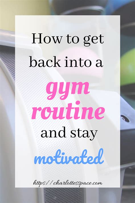 Tips For Getting Back Into The Gym And Staying Motivated How To Stay