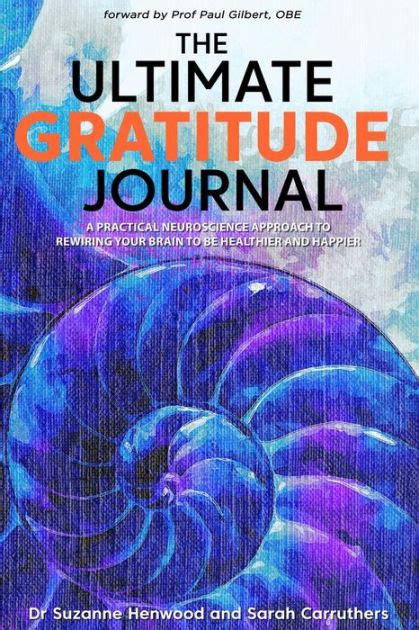 The Ultimate Gratitude Journal A Practical Neuroscience Approach To