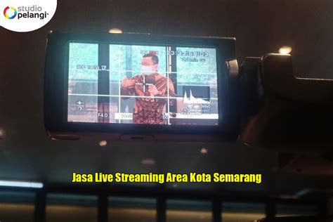 Jasa Live Streaming Area Semarang Pelangi Event Production