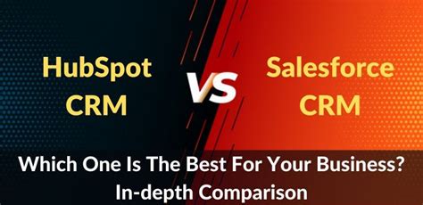 Hubspot Vs Salesforce Crm Which One Is The Best For Your Business In Depth Comparison