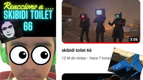 Reacciono A Skibidi Toilet 66 Ya Salioooooo YouTube