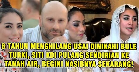 8 Tahun Menghilang Usai Dinikahi Bule Turki Siti Kdi Pulang Sendirian