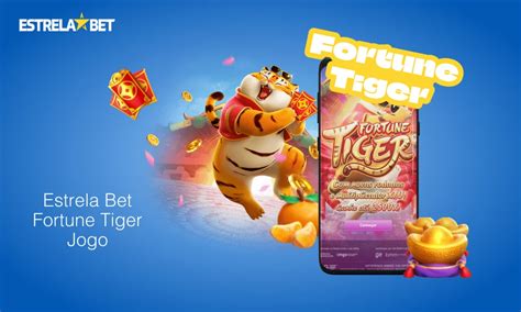 Fortune Tiger Estrela Bet Como Jogar App Dicas E Estratégias