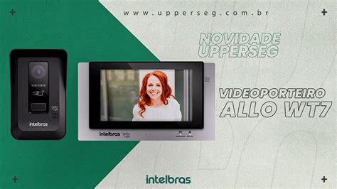 Conheça o Videoporteiro Wi Fi Intelbras Allo WT7 Novidade Upperseg