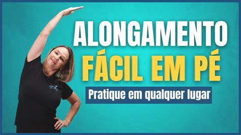 Alongamento F Cil Em P Pilates Em Casa Youtube