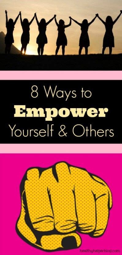 8 Ways To Empower Yourself And Others • Healthy Helper Empowerment