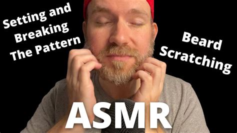 Asmr Beard Scratching Setting And Breaking The Pattern Youtube