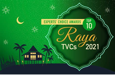 Experts Choice Awards For 2021 Raya Tvc To Start Accepting Submissions