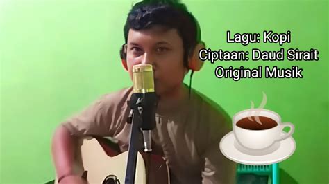 Kopi Original Official Musik Video Youtube