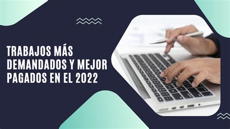 Trabajos Más Demandados Y Mejor Pagados En El 2022 Top 10