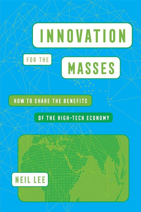 Innovation For The Masses How To Share The Benefits Of The High Tech