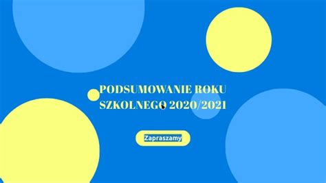 PODSUMOWANIE ROKU SZKOLNEGO 2020 2021