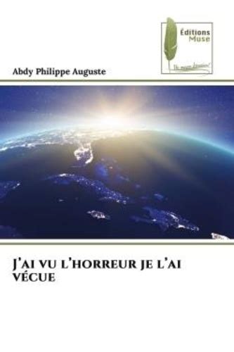 J ai vu l horreur je l ai vécue de Auguste abdy Philippe Poche