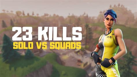 23 KILL SOLO SQUADS Fortnite Battle Royale YouTube