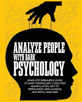 Analyze People With Dark Psychology Complete Beginner S Guide To Dark