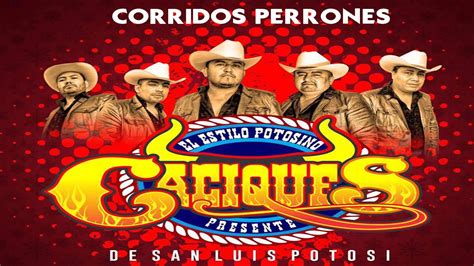 Los Caciques De San Luis Puros Corridos Perrones Mix 2023 YouTube