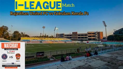 Rajasthan United Fc Vs Gokulam Kerala Fc Hero I League