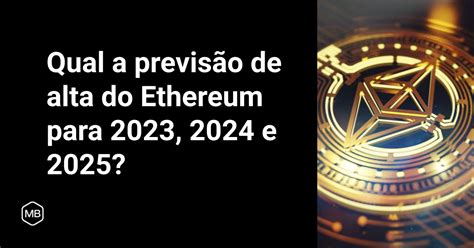 Qual A Previs O De Alta Do Ethereum Para E