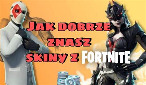 Jak Dobrze Znasz Skiny Z Fortnite Edycja Legendarne Samequizy