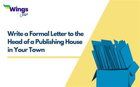 Write A Formal Letter To The Head Of A Publishing House In Your Town