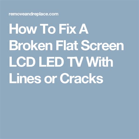 How To Fix A Broken Flat Screen Lcd Led Tv With Lines Or Cracks Led Tv Flat Screen Lg Flat