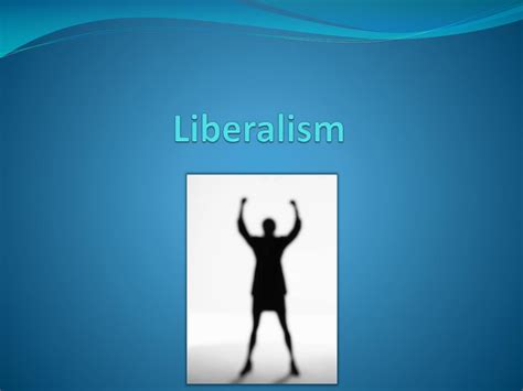 Ppt Liberalism Powerpoint Presentation Free Download Id1891503