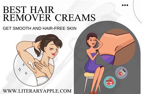 Best Hair Remover Creams Smooth And Hair Free Skin Literary Apple