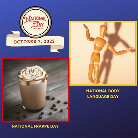 October 7 2022 National Frappe Day National Body Language Day