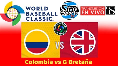 Colombia Vs Gran Bretaña En Vivo Clasico Mundial De Beisbolbeisbol