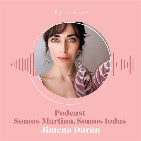 7 Jimena Durán Somos Martina Somos Todas Podcast Listen Notes