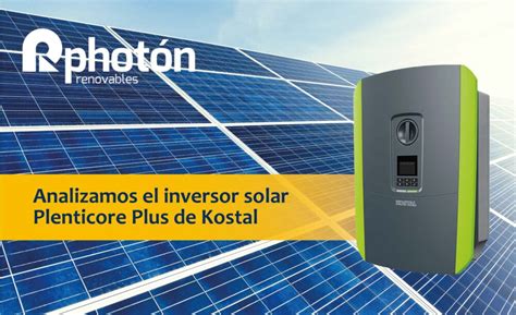 Analizamos El Inversor Solar Plenticore Plus De Kostal